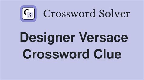 designer versace crossword answer.